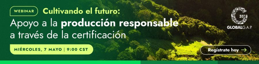7 mayo 2025 - Seminario en línea GLOBALG.A.P. "Cultivando el futuro: Apoyo a la producción responsable a través de la certificación"